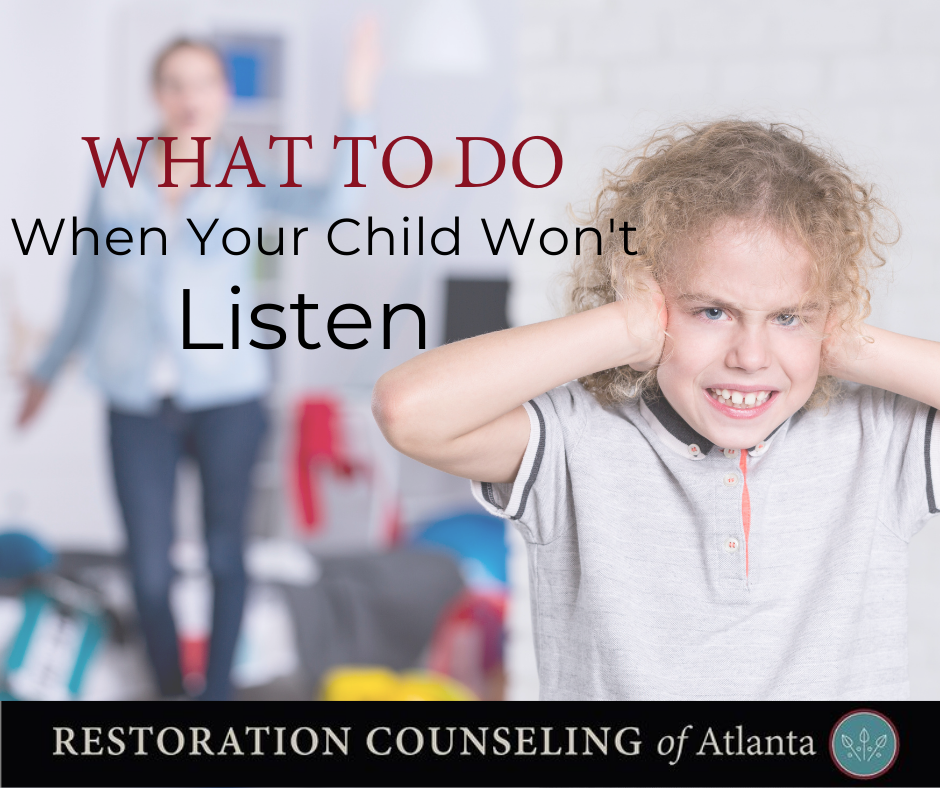 parents ask what to do when your child won't listen christian counseling atlanta georgia