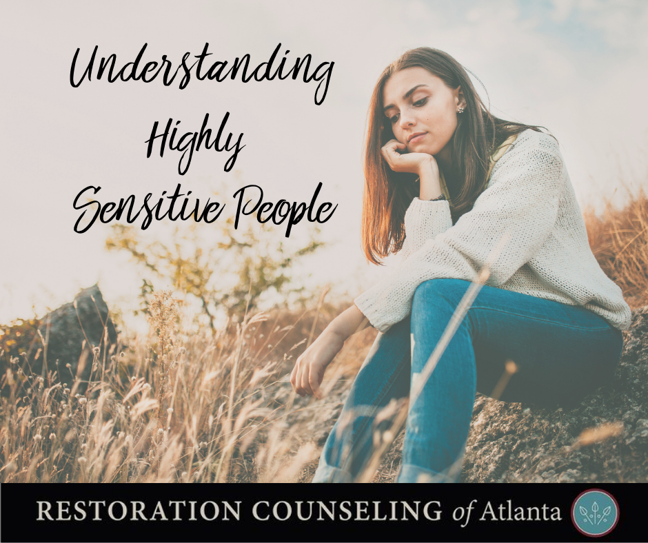 Understanding Highly Sensitive People Restoration Counseling Of Atlanta 