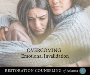 Overcoming Emotional Invalidation - Restoration Counseling Of Atlanta